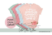 Load image into Gallery viewer, If You See Something Beautiful In Someone Speak It