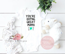 Load image into Gallery viewer, You're Doing Great Mama Onesie